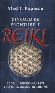 Dincolo de frontierele Reiki de Vlad T. Popescu