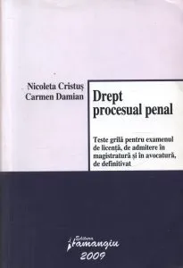 Drept procesual penal. Teste grila pentru examenul de licenta, de admitere in magistratura si in avocatura, de definitivat de Nicoleta Cristus
