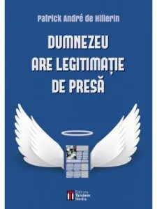 Dumnezeu are legitimatie de presa de Patrick Andre de Hillerin