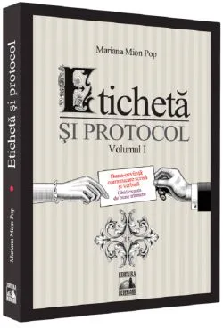 Eticheta si protocol. Vol.1 de Mariana Mion Pop