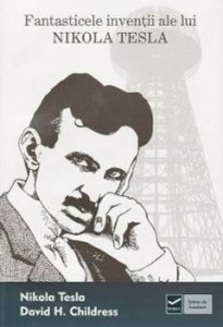 Fantasticele inventii ale lui Nikola Tesla