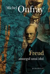 Freud. Amurgul unui idol de Michel Onfray