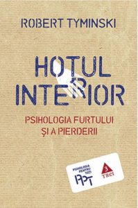 Hotul interior. Psihologia furtului si a pierderii