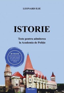 Istorie. Teste pentru admiterea la Academia de Poliție