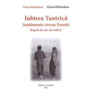 Iubirea tantrica. Sentimente versus Emotii. Reguli de aur ale iubirii