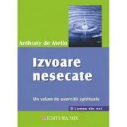 Izvoare nesecate. Un volum de exercitii spirituale de Anthony De Mello