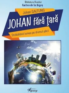 Johan fara tara. Strabatand lumea pe drumul pacii de Johan Galtung