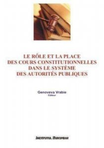 Le role et la place des cours constitutionnelles dans le systeme des autorites publiques