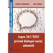 Legea 367/2022 privind dialogul social, adnotata de Mihaela Tudorache