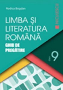 Limba si literatura romana clasa a IX-a. Ghid de pregatire