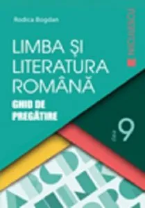 Limba si literatura romana clasa a IX-a. Ghid de pregatire
