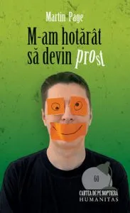 M-am hotarat sa devin prost. Editia 2012 de Page Martin