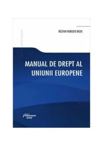 Manual de drept al Uniunii Europene de Razvan Horatiu Radu