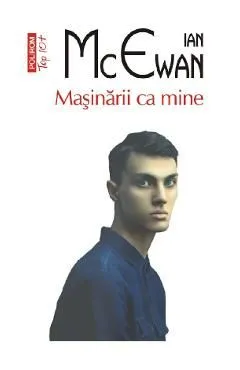 Masinarii ca mine de Ian Mcewan