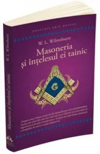 Masoneria si intelesul ei tainic de W.L. Wilmshurst