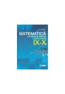Matematică. Probleme şi exerciţii pentru clasele IX şi X