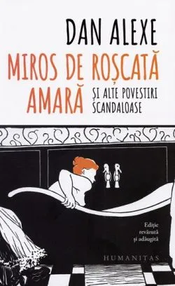 Miros de roscata amara si alte povestiri scandaloase de Dan Alexe