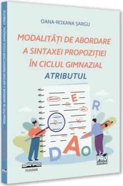 Modalități de abordare a sintaxei propoziției în ciclul gimnazial de Oana-Roxana Sargu