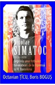 Nicolae Simatoc, legenda unui fotbalist basarabean de la Ripensia la FC Barcelona de Boris Bogus