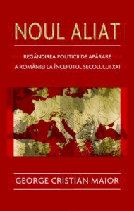 Noul aliat. Regandirea politicii de aparare a Romaniei la inceputul secolului XXI