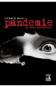Pandemie si alte povestiri de Cosmin Baiu