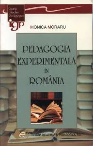 Pedagogia experimentala in Romania de Monica Moraru