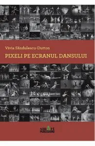 Pixeli pe ecranul dansului de Vivia Sandulescu-Dutton