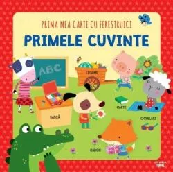 Prima mea carte cu ferestruici. Primele cuvinte de Anonim