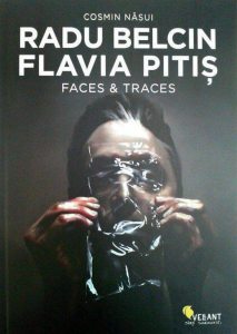 Radu Belcin. Flavia Pitis. Faces & Traces