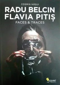 Radu Belcin. Flavia Pitis. Faces & Traces de Cosmin Nasui