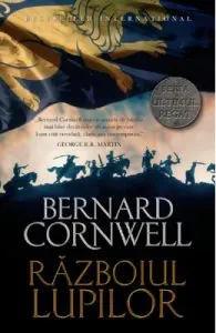 Razboiul lupilor. Seria Ultimul regat. Vol.11 de Bernard Cornwell