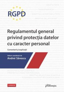 Regulamentul general privind protectia datelor cu caracter personal. Comentarii si explicatii