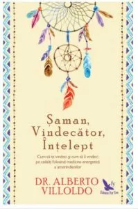 Saman,vindecator, intelept (editie revizuita) de Dr. Alberto Villoldo