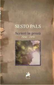 Scrieri in proza 1950-1970 de Sesto Pals