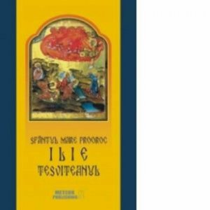 Sfantul Mare Proroc Ilie Tesviteanul