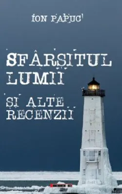Sfarsitul lumii si alte recenzii de Ion Papuc