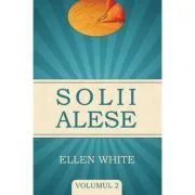 Solii alese volumul 2 de Ellen White