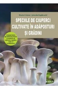 Speciile de ciuperci cultivate in adaposturi si gradini de Jolanda Englbrecht