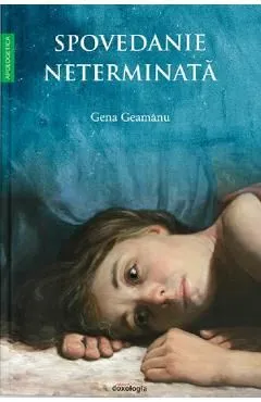 Spovedanie neterminata de Gena Geamanu