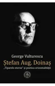 Stefan Aug. Doinas. Tiparele eterne si poetica orizontalitatii