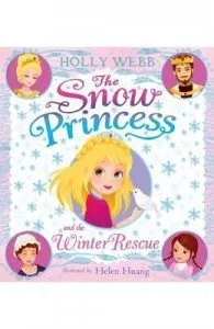 The Snow Princess and the Winter Rescue de Holly Webb