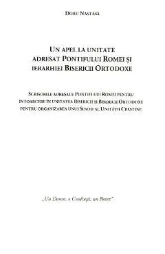 Un apel la unitate adresat Pontifului Romei si ierarhiei Bisericii Ortodoxe de Doru Nastasa