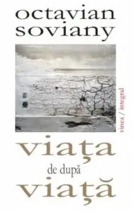 Viata de dupa viata de Octavian Soviany
