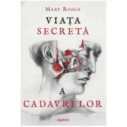 Viata secreta a cadavrelor de Mary Roach