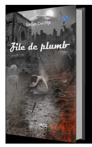Zile de plumb de Lucian Ciuchita