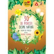 30 de povesti despre natura. Volum de povesti bilingv, roman-german