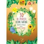 30 de povesti despre natura. Volum de povesti bilingv, roman-german de Helga Herman