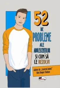 52 de probleme ale adolescentilor si cum sa le rezolvi de Alex Hooper-Hodson