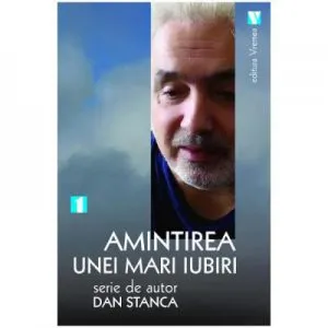 Amintirea unie mari iubiri de Dan Stanca
