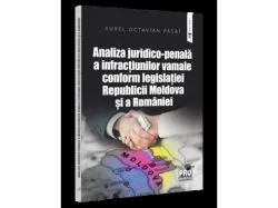 Analiza juridico-penala a infractiunilor vamale conform legislatiei Republicii Moldova si a Romaniei. de Pasat Aurel Octavian